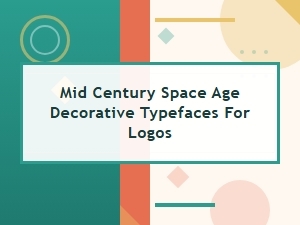 Designing Logos with Mid Century Space Age Fonts