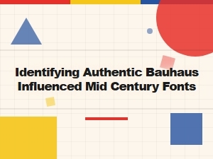 Identifying Authentic Bauhaus-Inspired Mid-Century Fonts